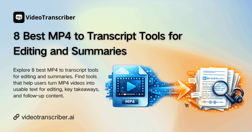 8 Best MP4 to Transcript Tools for Editing and Summaries