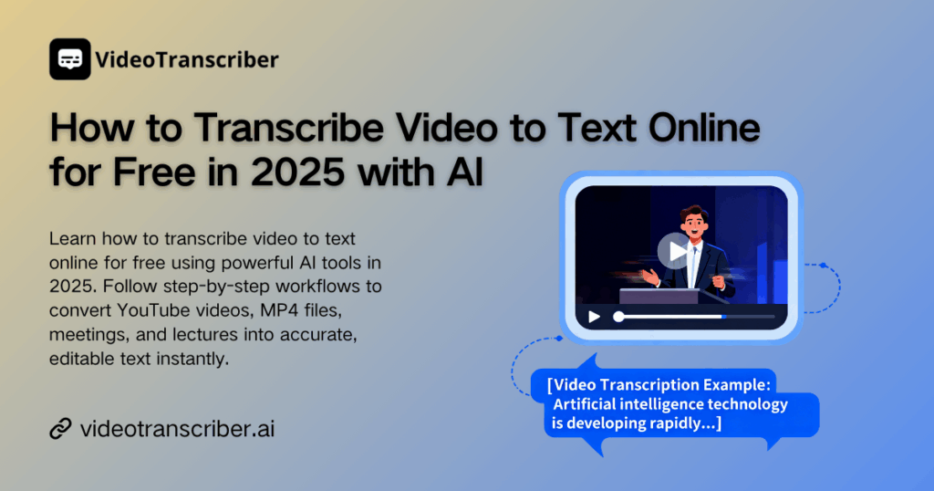 How to Transcribe Video to Text Online for Free in 2025 with AI