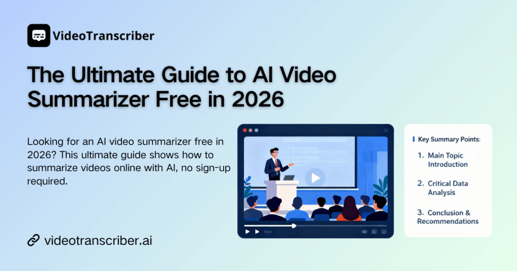 The Ultimate Guide to AI Video Summarizer Free in 2026