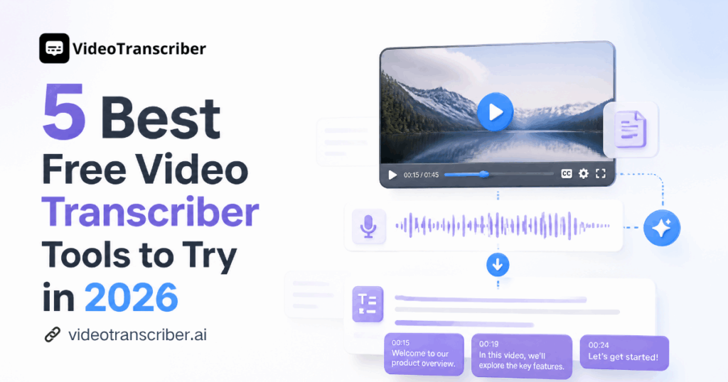 5 Best Free Video Transcriber Tools to Try in 2026