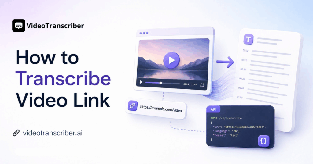 How to Transcribe Video Link: Step-by-Step Guide with API