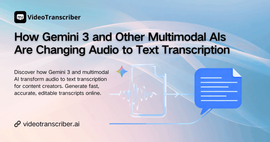 How Gemini 3 and Other Multimodal AIs Are Changing Audio to Text Transcription