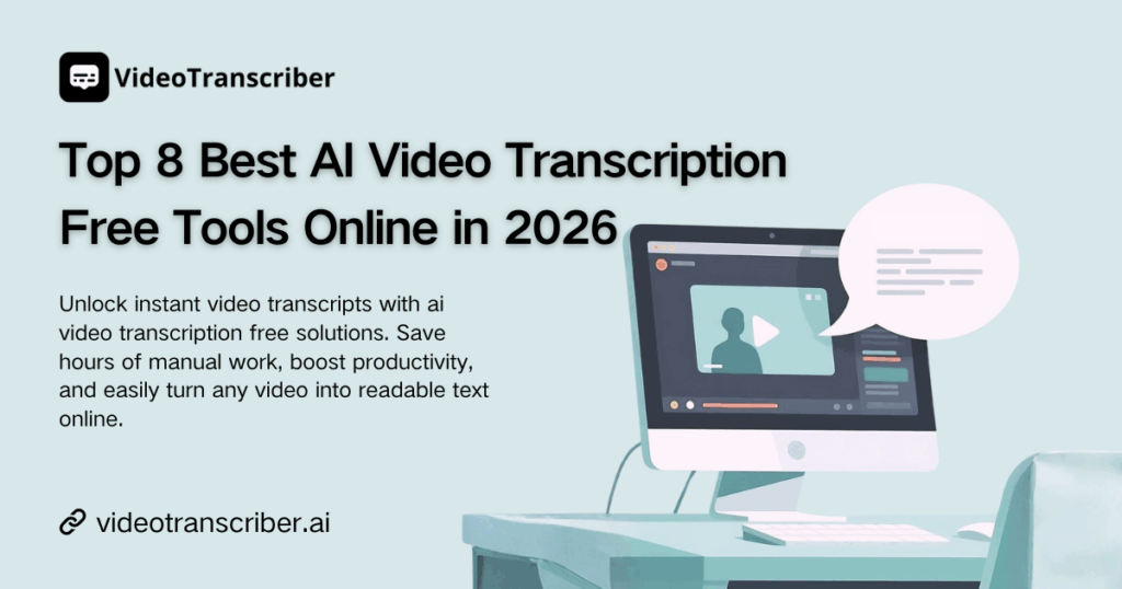 Top 8 Best AI Video Transcription Free Tools Online in 2026