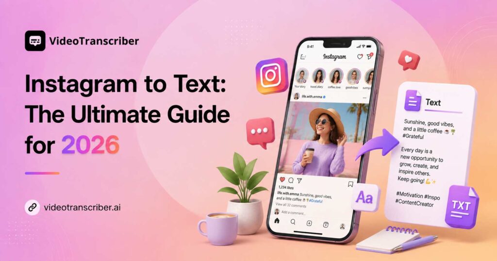 Instagram to Text: The Ultimate Guide for 2026