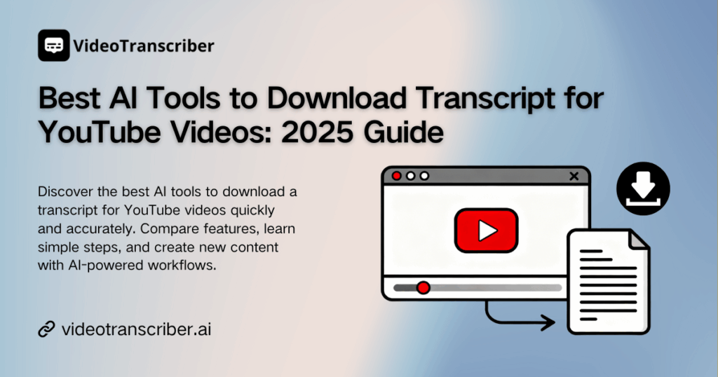 Best AI Tools to Download Transcript for YouTube Videos: 2025 Guide