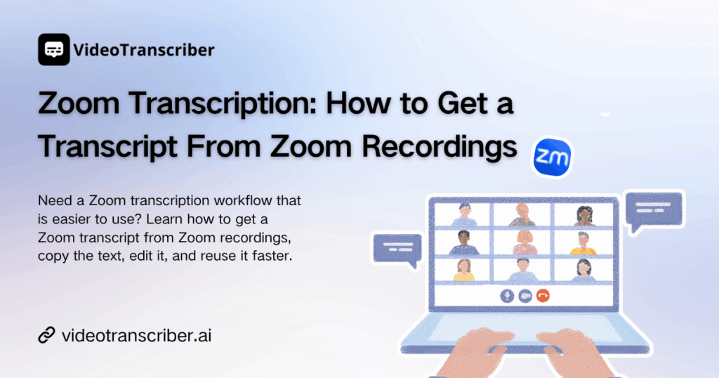 Zoom Transcription: How to Get a Transcript From Zoom Recordings