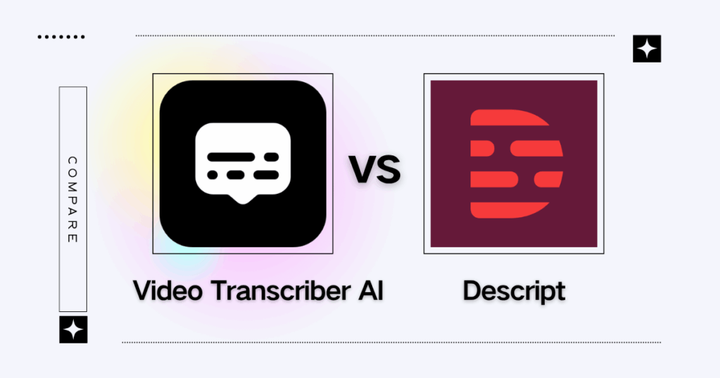 Video Transcriber AI vs Descript: Which is Better for High-Quality Audio & Video Transcription?
