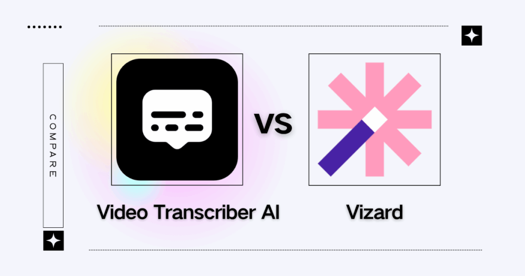 Video Transcriber AI vs Vizard: Video Content Repurposing